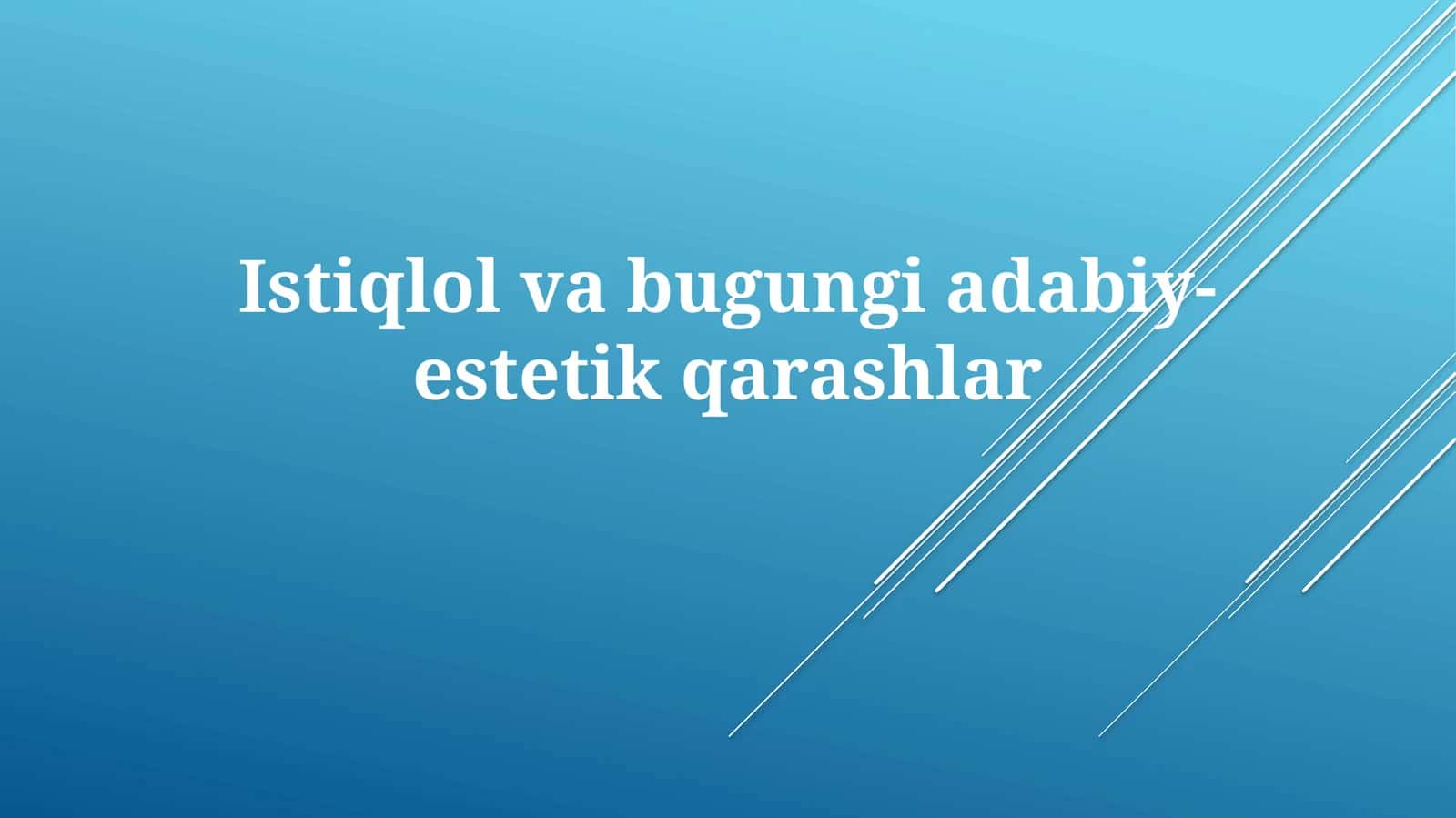 Istiqlolvabugungiadabiy-estetikqarashlar 1