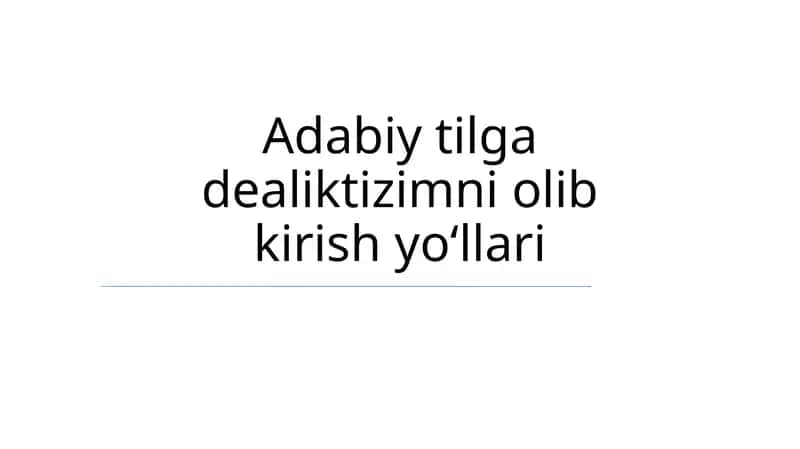 Adabiy tilga dealiktizimni olib kirish yoʻllari 1
