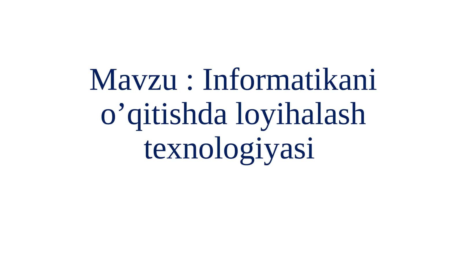 Informatikani o‘qitishda loyihalash texnologiyasi 1