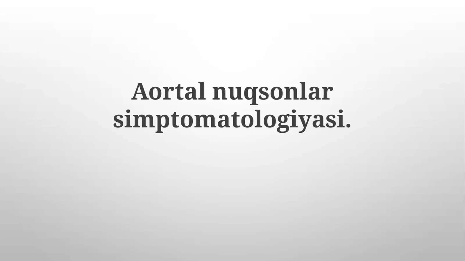 Aortalnuqsonlarsimptomatologiyasi 1