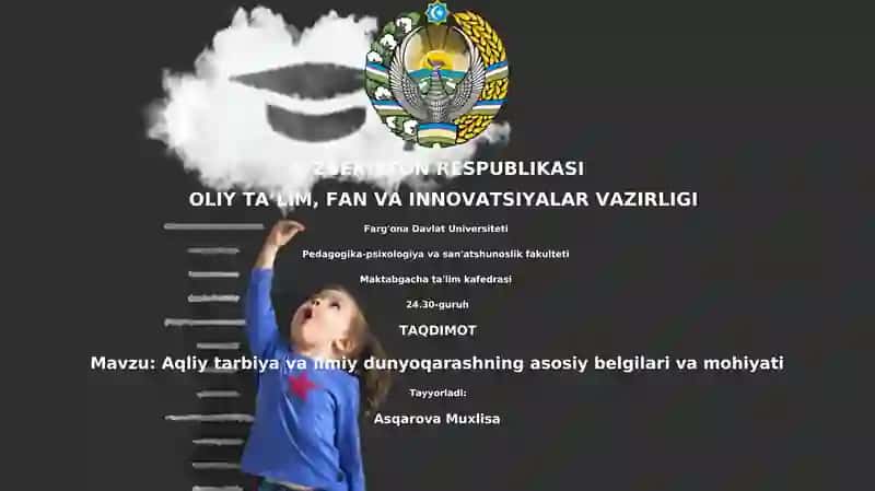 Aqliy tarbiya va ilmiy dunyoqarashning asosiy belgilari va mohiyati