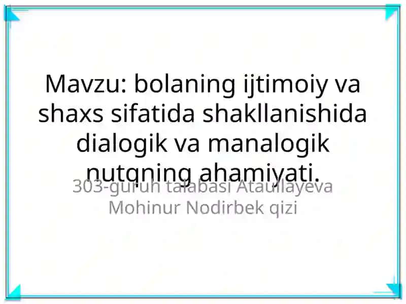 B. ijtimoiy va shaxs sifatida shakllanishida dialogik va manalogik nutqning ahamiyati