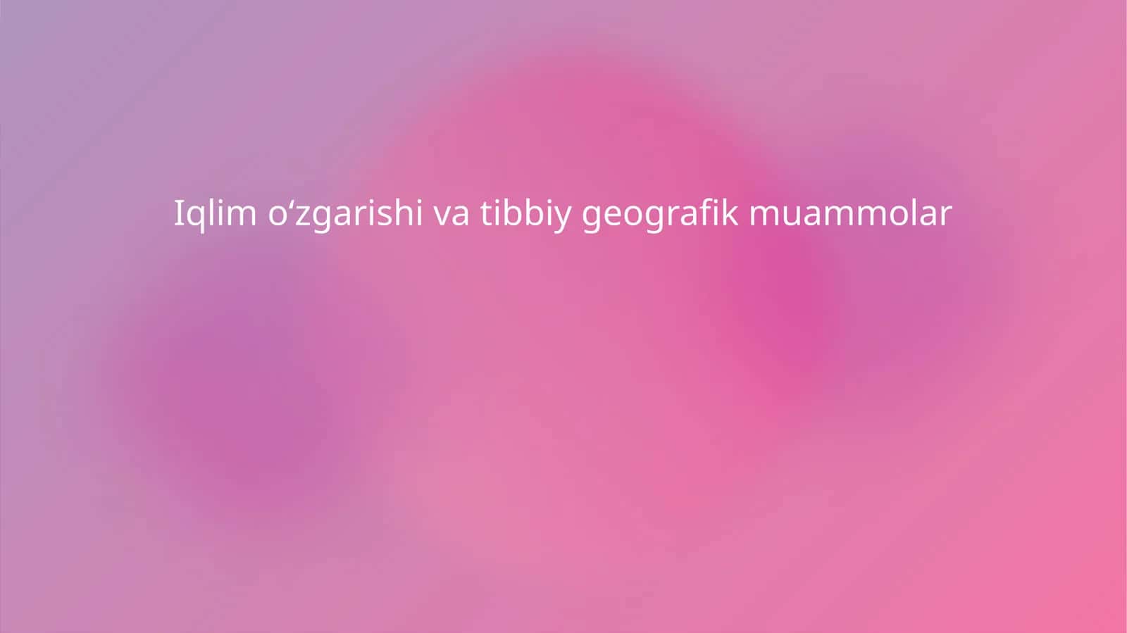 Iqlim oʻzgarishi va tibbiy geografik muammolar 1
