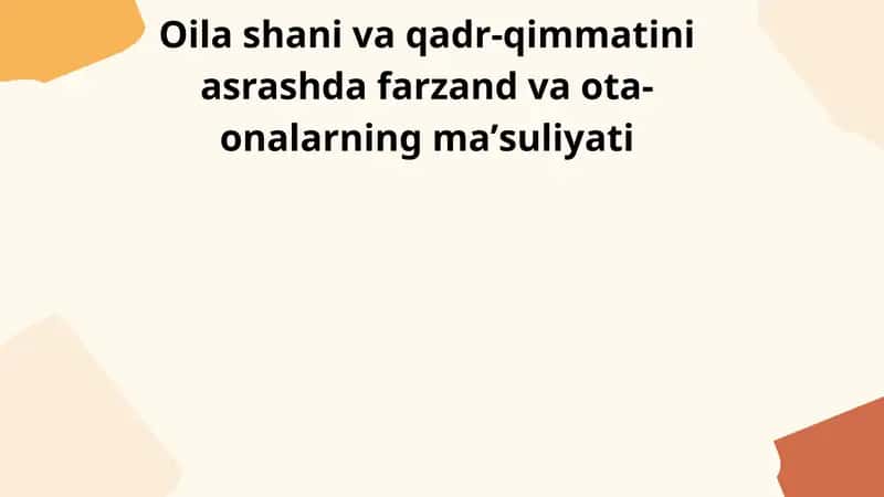 Oila shani va qadr-qimmatini asrashda farzand va ota-onalarning maʼsuliyati 1