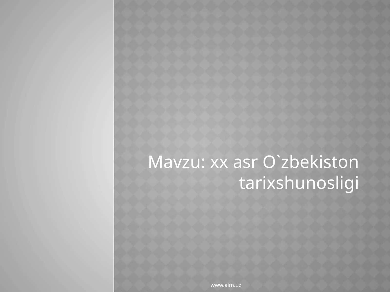 xxasr O`zbekiston tarix shunosligi 1