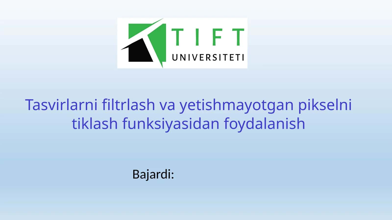 Tasvirlarni filtrlash va yetishmayotgan pikselni tiklash 1