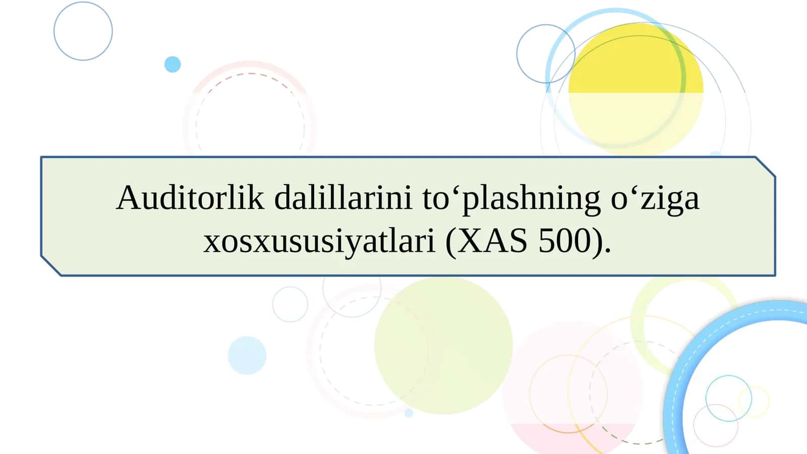 Auditorlik dalillarini to‘plashning o‘ziga xosxususiyatlari (XAS 500). 1