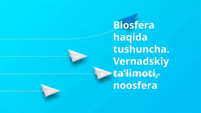 Biosfera haqida tushuncha. Vernadskiy taʼlimoti, noosfera 1