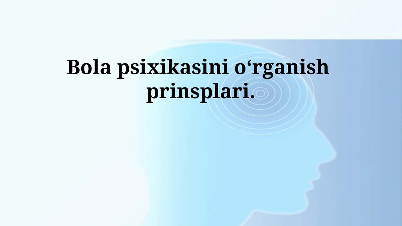 Psixikasini oʻrganish prinsiplari 1