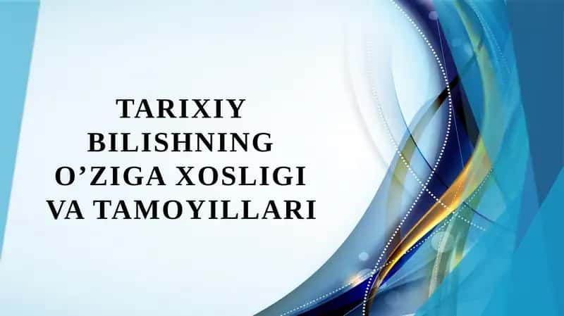 TARIXIY BILISHNING O’ZIGA XOSLIGI VA TAMOYILLARI 1