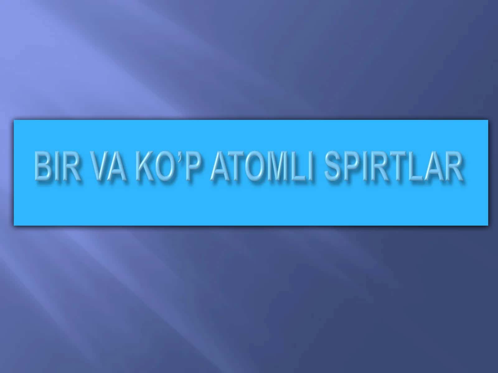 SPIRTLARNING NOMLANISHI VA IZOMERIYASI 1