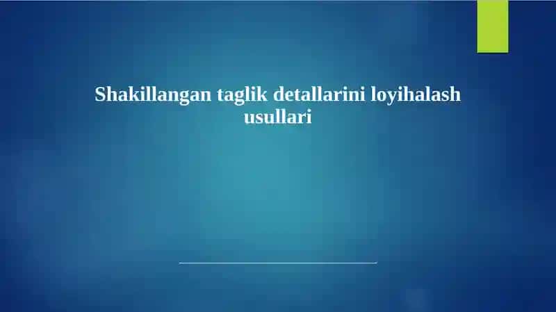 Shakillangantaglikdetallariniloyihalashusullari