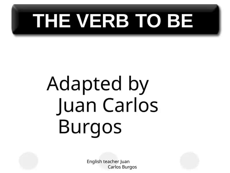 THE VERB "TO BE" 1
