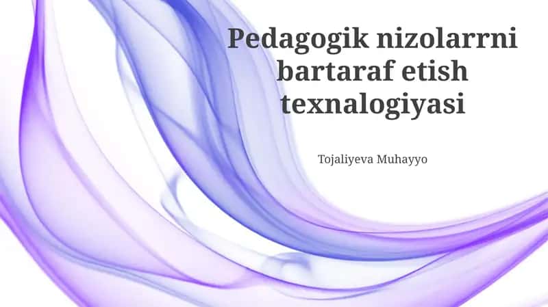 Pedagogik nizolarrni bartaraf etish texnalogiyasi 1