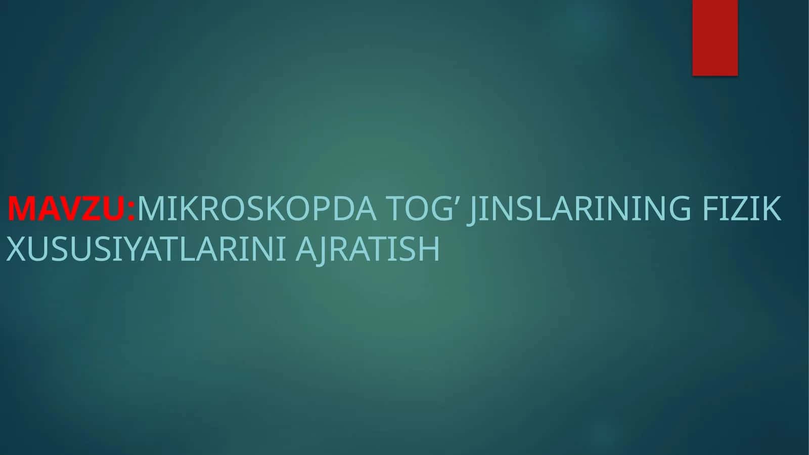 Mikroskopdatog’jinslariningfizikxususiyatlarini ajratish 1
