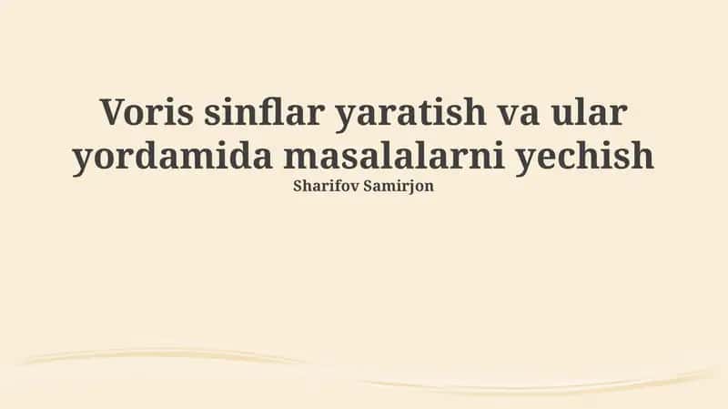 Voris sinflar yaratish va ular yordamida masalalarni yechish 1