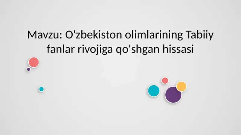 O'zbekiston olimlarining Tabiiy fanlar rivojiga qo'shgan hissasi 1