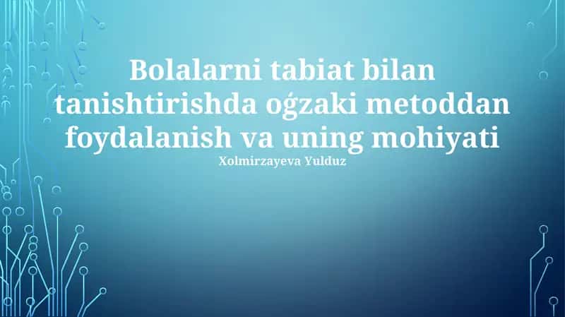 Tabiat bilan tanishtirishda og'zaki usullar 1