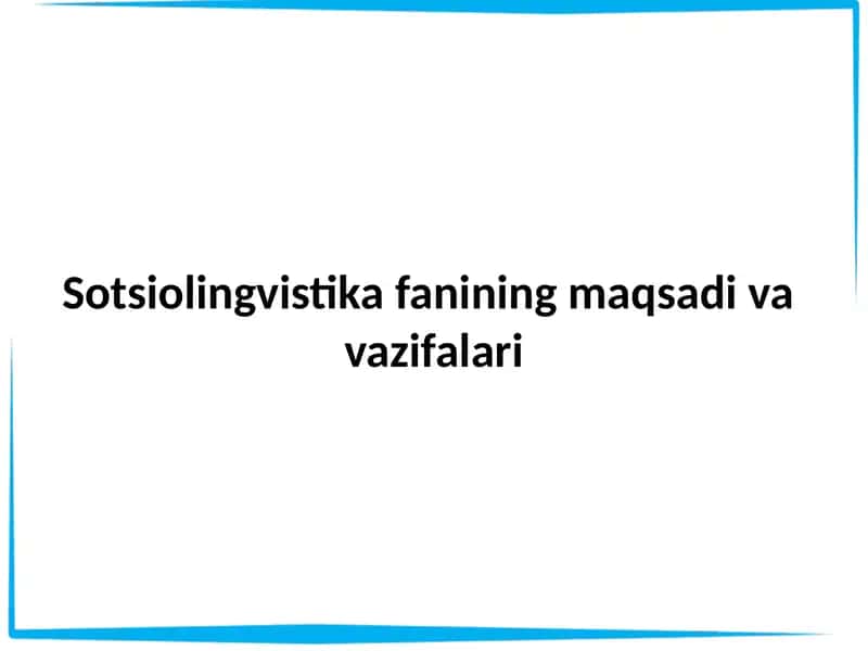 Sotsiolingvistika fanining maqsadi va vazifalari 1
