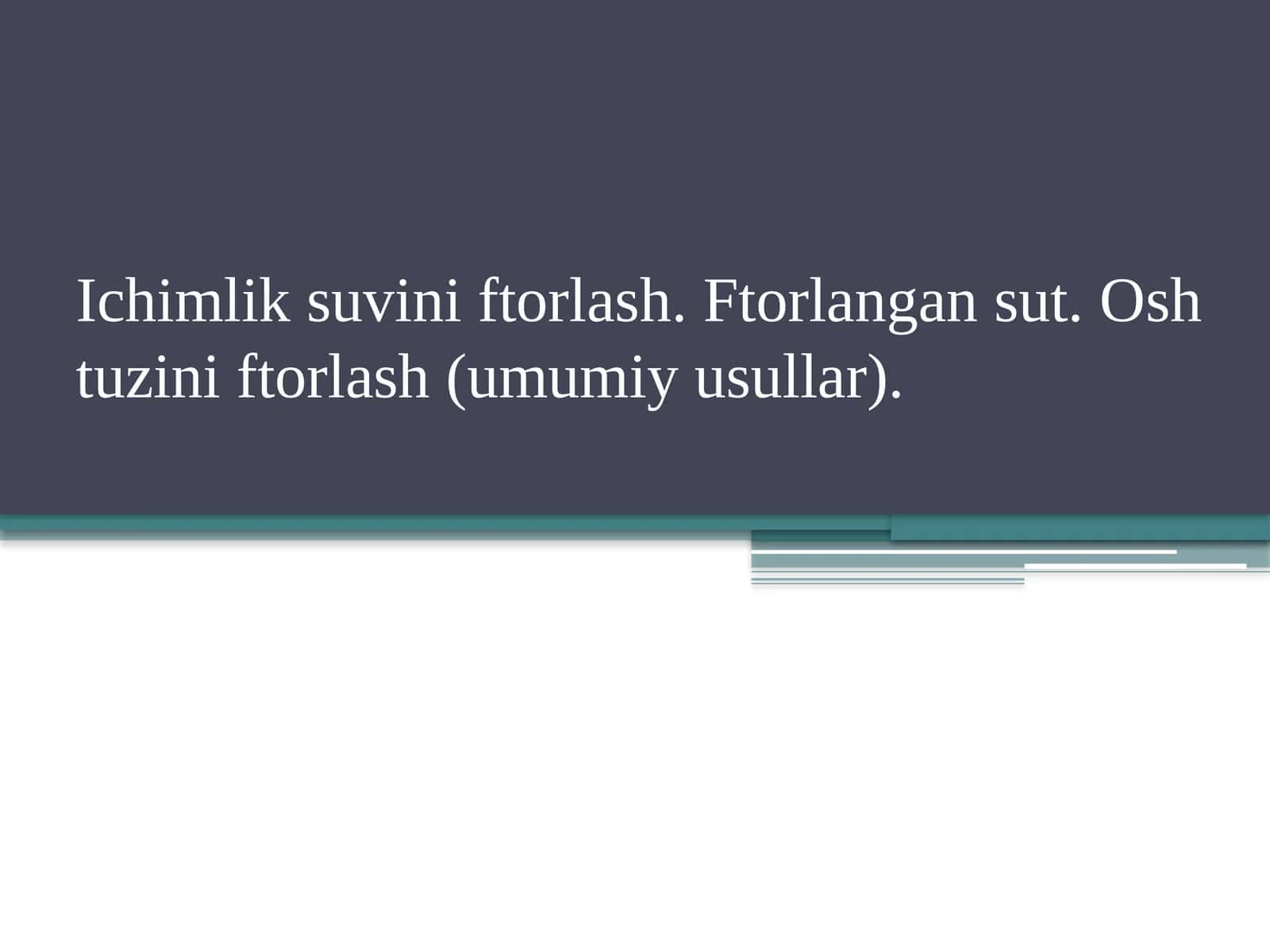 Ichimlik suvini ftorlash. Ftorlangan sut. Osh tuzini ftorlash 1