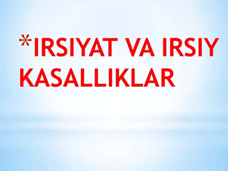 IRSIYAT VA IRSIY KASALLIKLAR 1