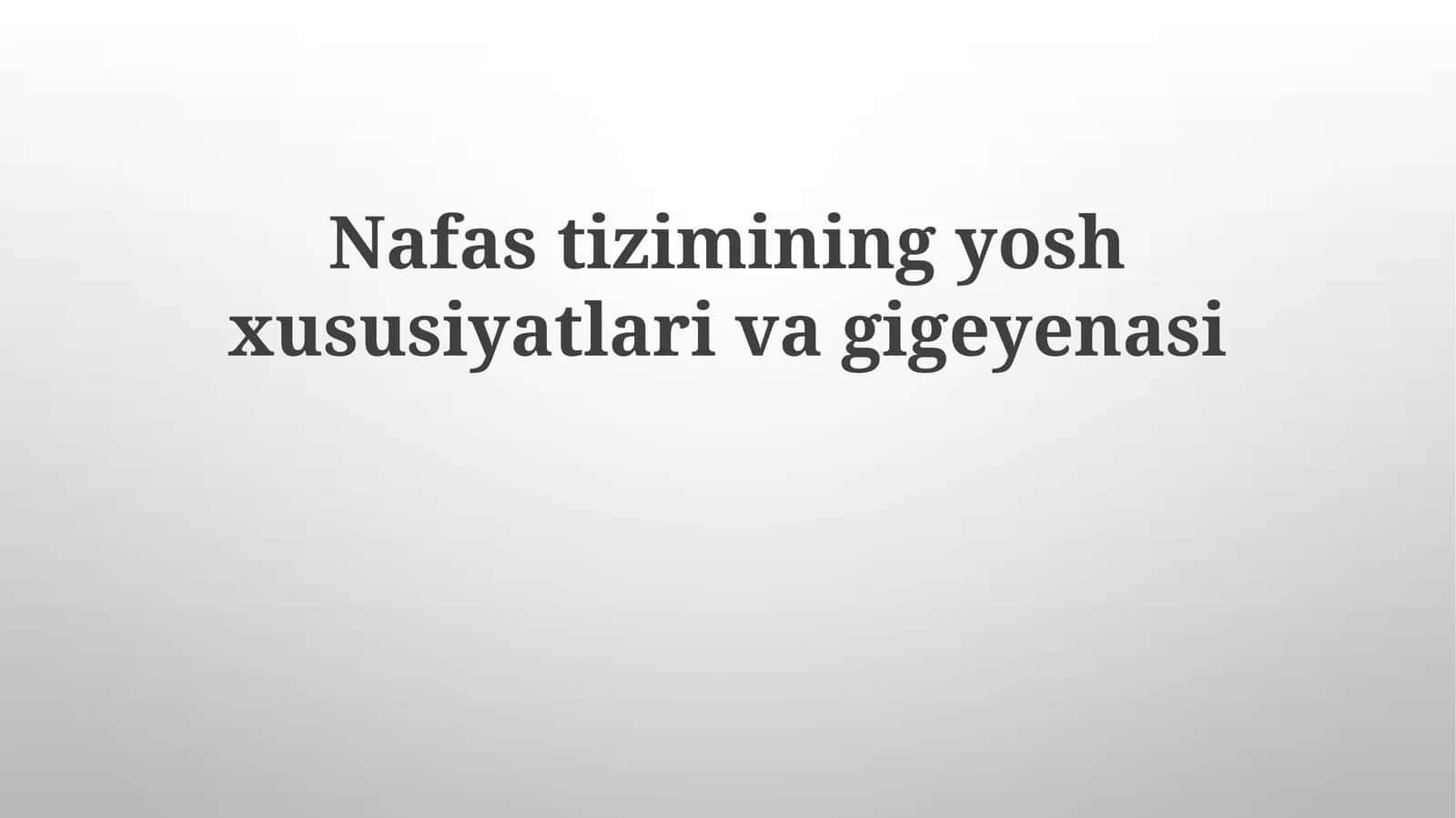 Nafastizimining yosh xususiyatlari va gigienasi 1