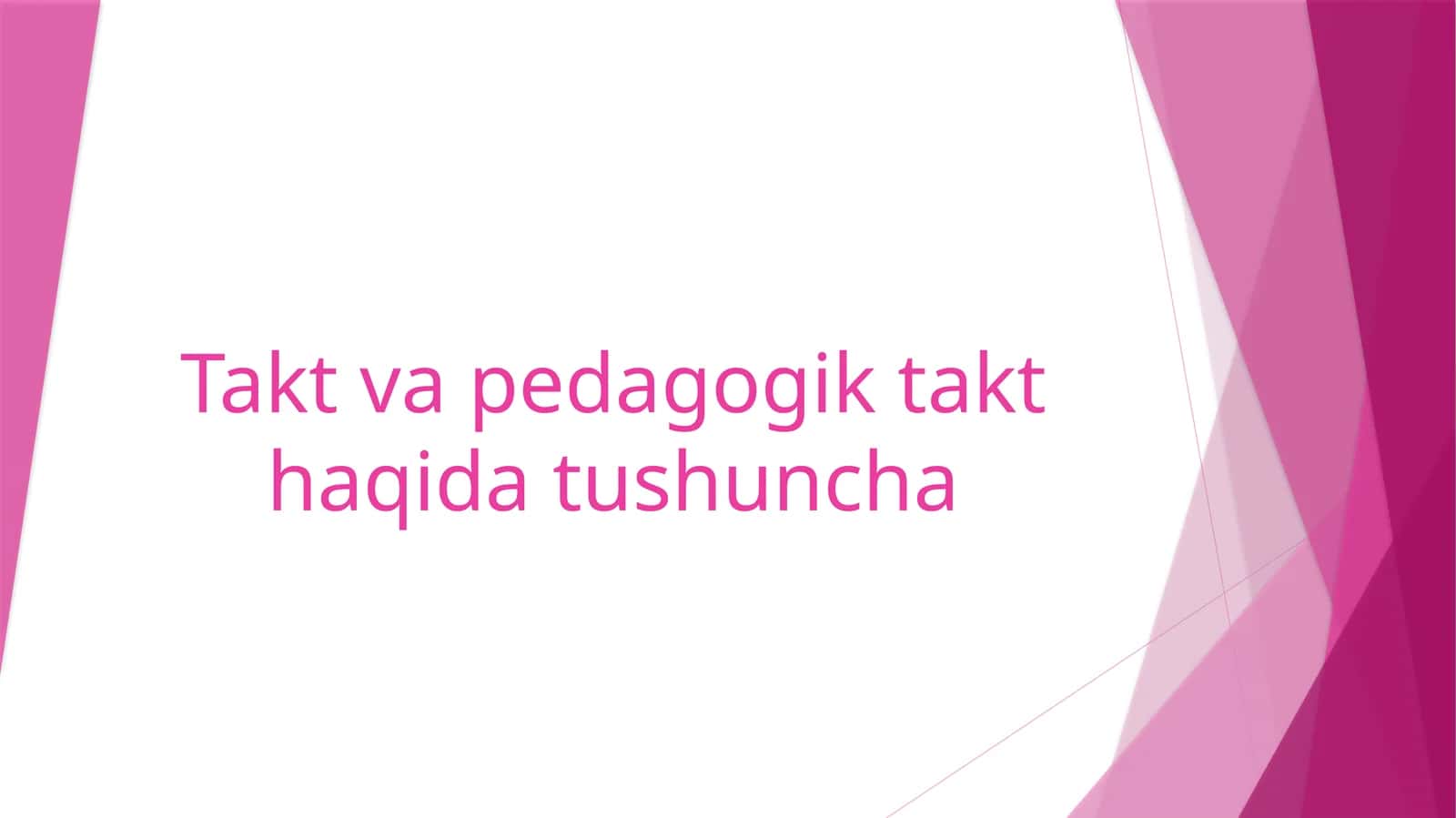 Takt va pedagogik takt haqida tushuncha 1