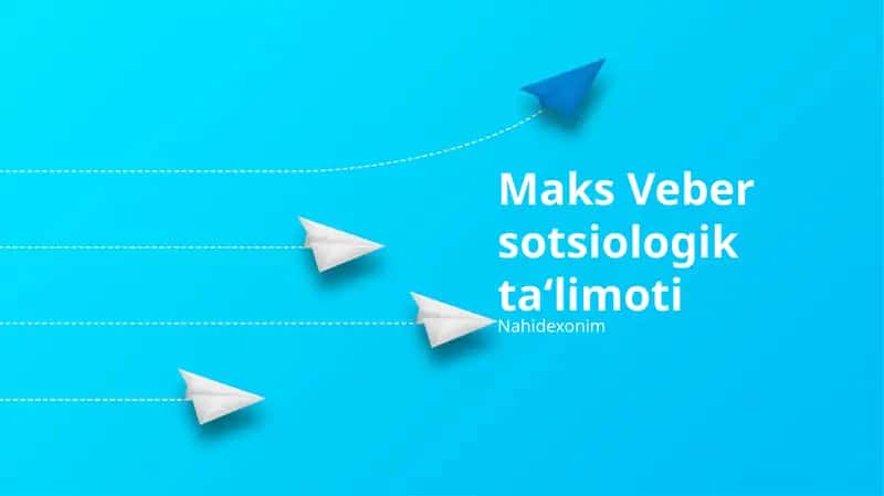 Maks Veber sotsiologik ta‘limoti 1