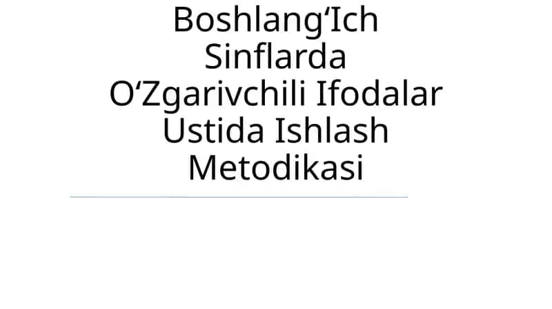 BoshlangʻIch Sinflarda OʻZgarivchili Ifodalar Ustida Ishlash Metodikasi 1