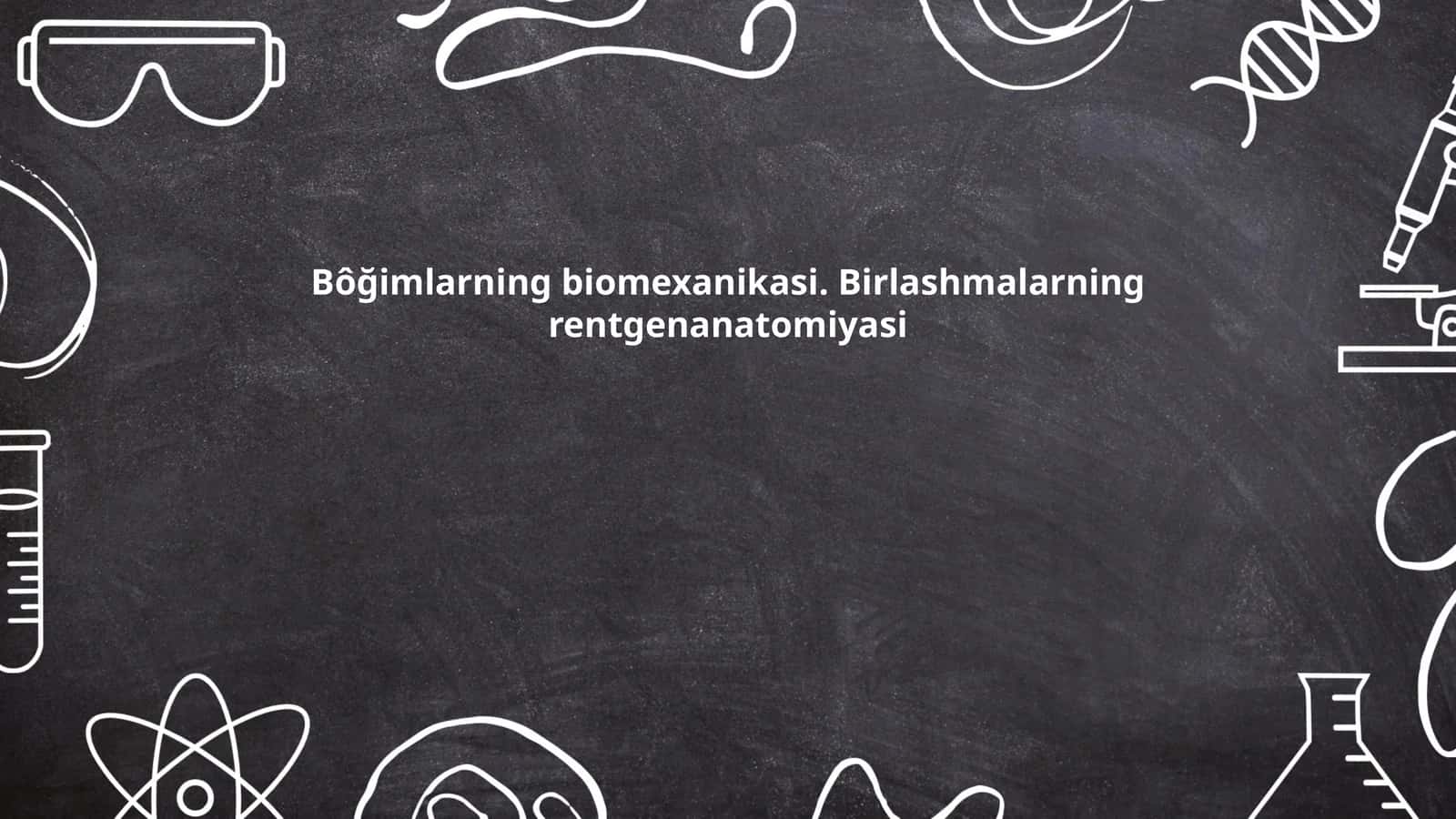 Bôğimlarning biomexanikasi. Birlashmalarning rentgenanatomiyasi 1