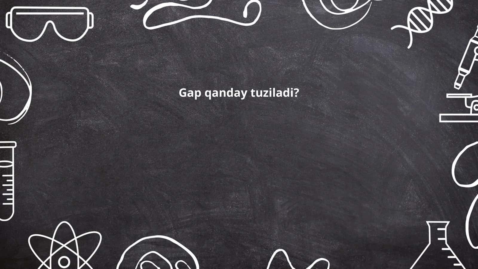 Gap qanday tuziladi? 1