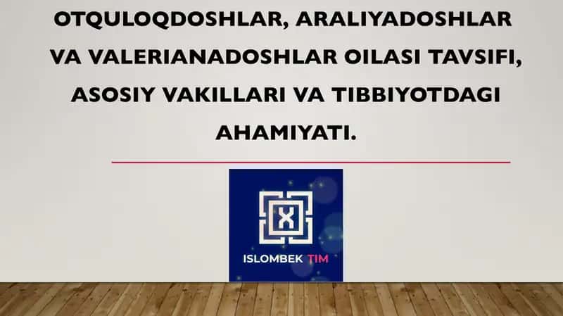 Otquloqdoshlar, araliyadoshlar  va valerianadoshlar oilasi tavsifi, asosiy vakillari va tibbiyotdagi ahamiyati. 1