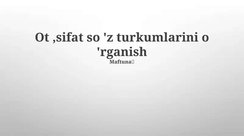 Ot,sifat so 'z turkumlarini o 'rganish 1