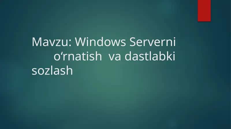 Windows Serverni              o‘rnatish  va dastlabki sozlash 1