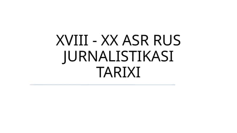 XVIII - XX ASR RUS JURNALISTIKASI TARIXI 1