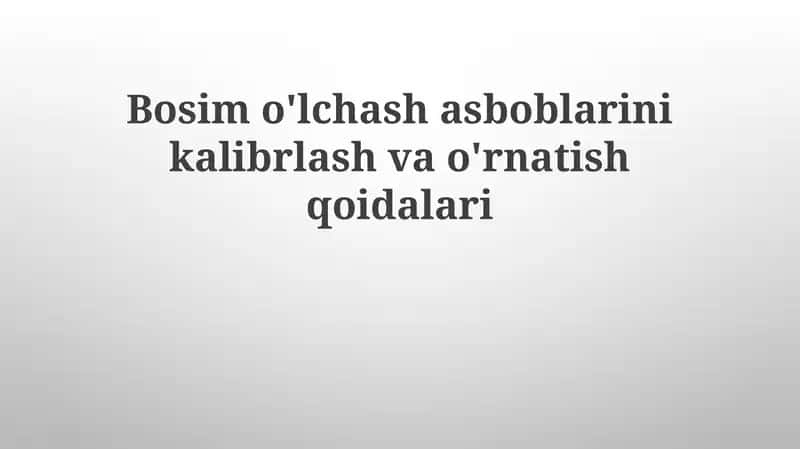 Bosimo'lchash asboblarini kalibrlash va o'rnatish 1
