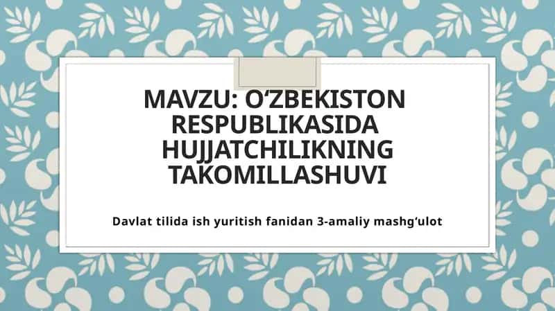 O‘zbekiston Respublikasida hujjatchilikning takomillashuvi 1