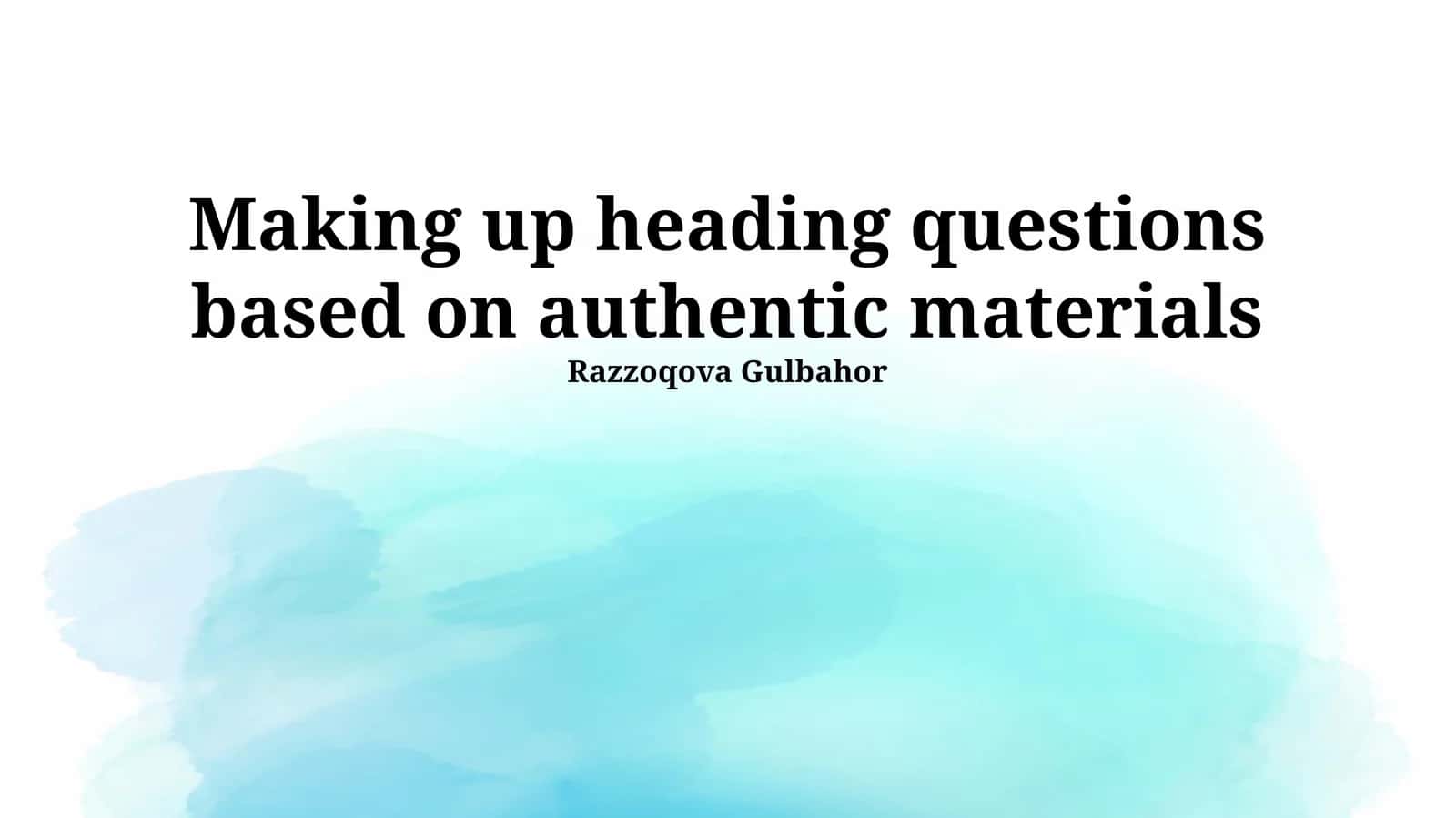 Making up heading questions based on authentic materials 1