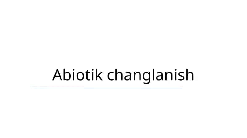 Abiotik changlanish 1