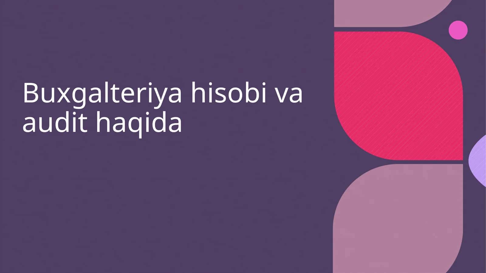 Buxgalteriya hisobi va audit haqida 1