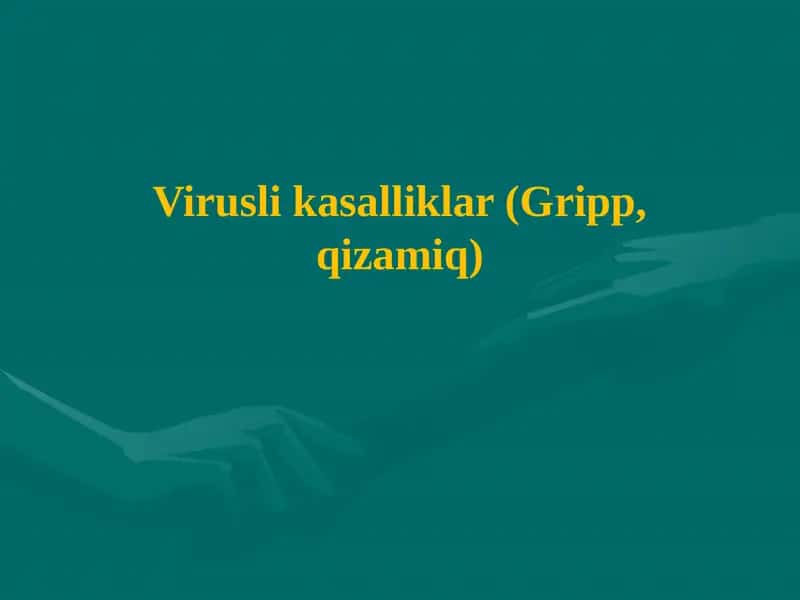 Viruslik asalliklar (Gripp, qizarmiq) 1
