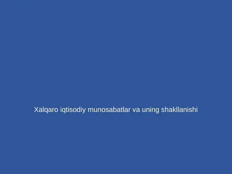 Xalqaro munosabatlar va uning shakllanishi 1