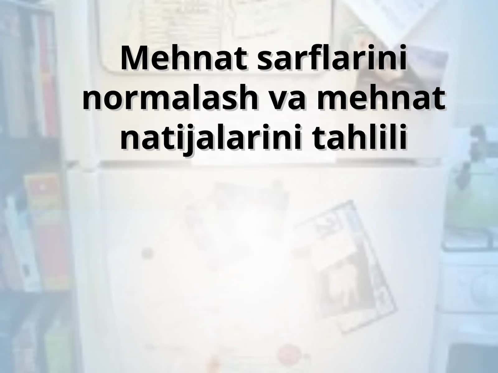Mehnat sarflarini normalash va mehnat natijalarini tahlili 1