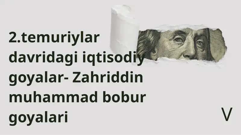 2.temuriylar davridagi iqtisodiy goyalar- Zahriddin muhammad bobur goyalari 1