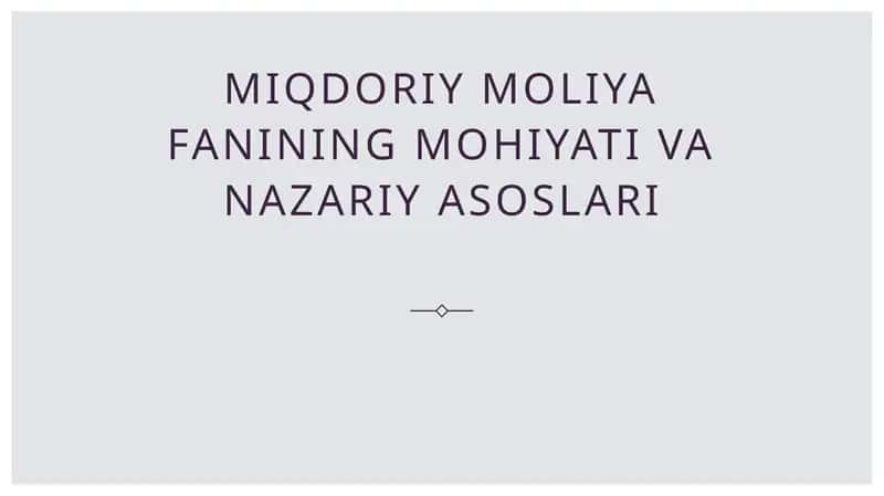Miqdoriy moliya fanining mohiyati va nazariy asoslari 1