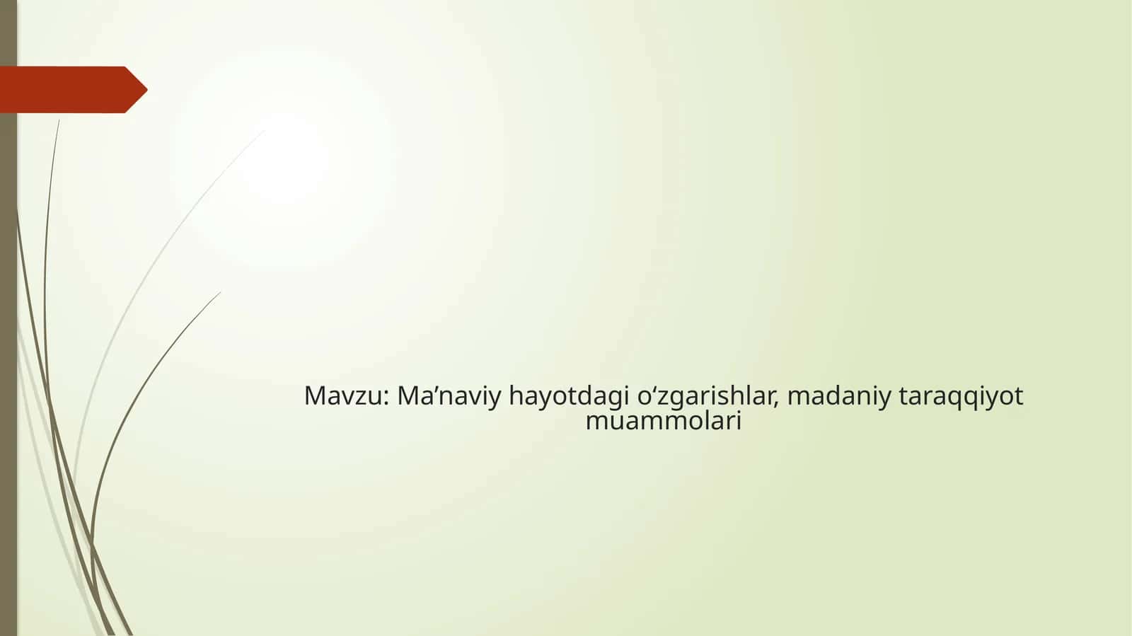 Ma’naviy hayotdagi o‘zgarishlar, madaniy taraqqiyot muammolari 1