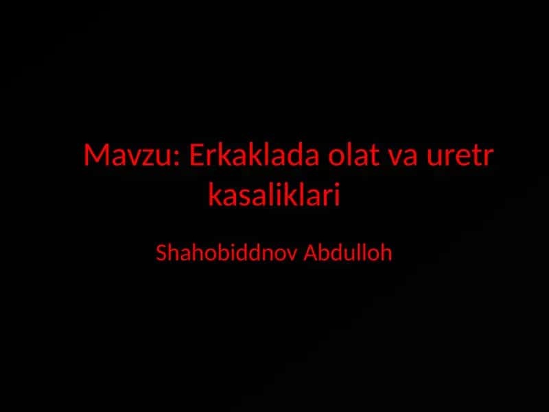 Erkaklarda olat va uretra kasaliklari 1