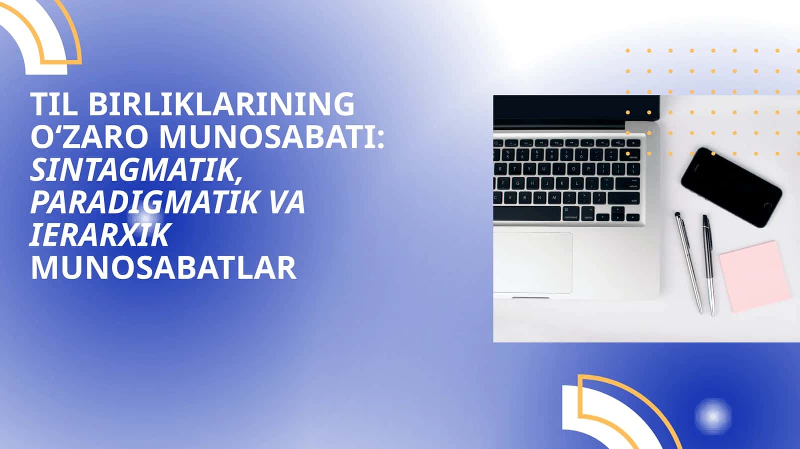 TIL BIRLIKLARINING OʻZARO MUNOSABATI: SINTAGMATIK, PARADIGMATIK VA IERARXIK MUNOSABATLAR 1