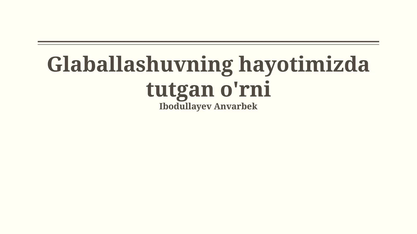 Glaballashuvning hayotimizda tutgan o'rni 1