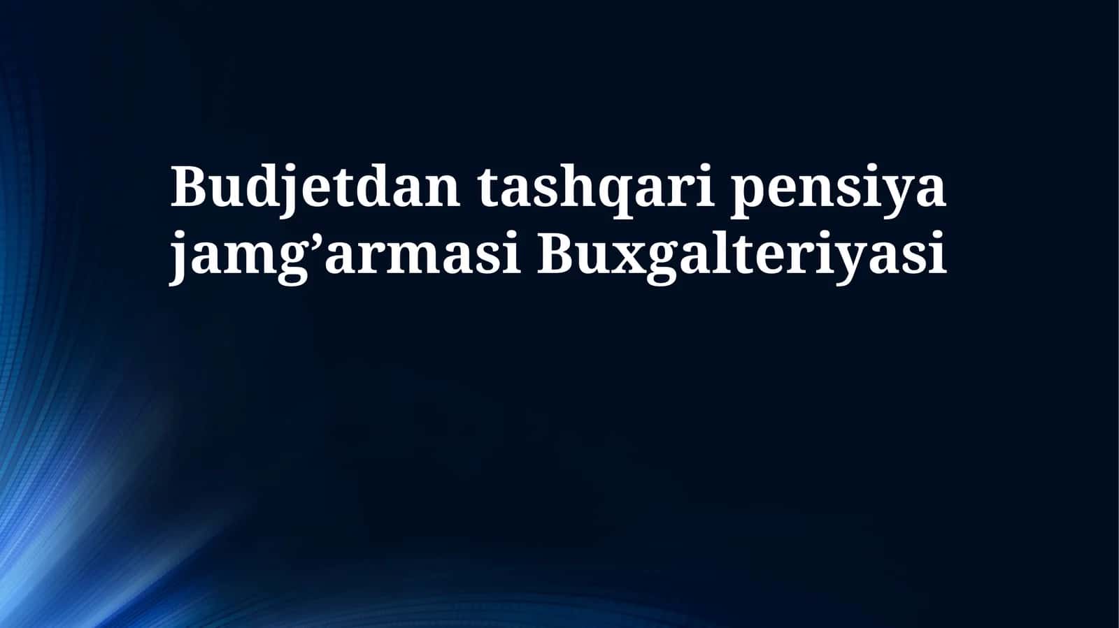 Budjetdan tashqari pensiya jamg’armasi Buxgalteriyasi 1